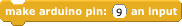 "make arduino pin an input" block