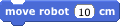 "move robot __ cm" block