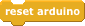 "reset arduino" block