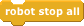 "robot stop all" block